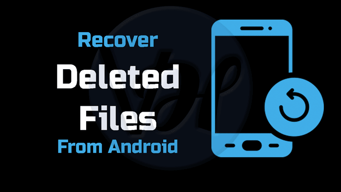 how to recover deleted files on Android without computer